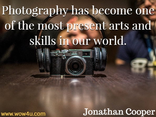 Photography has become one of the most present arts and skills in our world. Jonathan Cooper, Photography