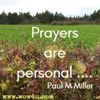 Prayers are personal .... Paul M Miller