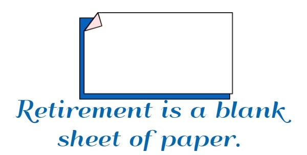 Retirement is a blank sheet of paper.