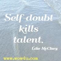 Self-doubt kills talent. Edie McClurg