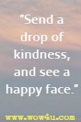 Send a drop of kindness, and see a happy face.