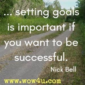 ... setting goals is important if you want to be successful. Nick Bell