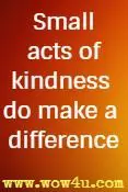Small acts of kindness do make a difference