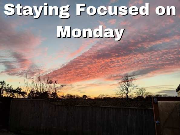 Staying Focused on Mondays