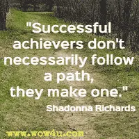Successful achievers don't necessarily follow a path, they make one. Shadonna Richards
