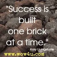 Success is built one brick at a time. Kory Livingstone