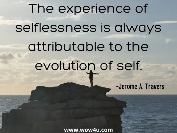 The experience of selflessness is always attributable to the evolution of self.