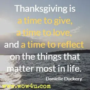 Thanksgiving is a time to give, a time to love, and a time to reflect on the things that matter most in life. Danielle Duckery