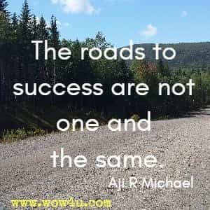 The roads to success are not one and the same. Aji R Michael