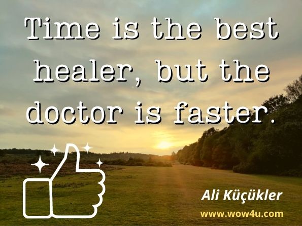 Time is the best healer, but the doctor is faster. Ali Küçükler, ‎Hüseyin Içen, Studies on the Teaching of Asian Languages in the 21st Century