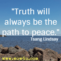 Truth will always be the path to peace. Tsang Lindsay