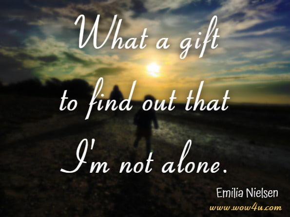 What a gift to find out that I'm not alone.Emilia Nielsen, Disrupting Breast Cancer Narratives
 