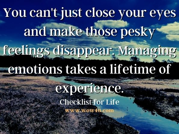 You can't just close your eyes and make those pesky feelings disappear. Managing emotions takes a lifetime of experience. Checklist for Life, Checklist for Life for Moms